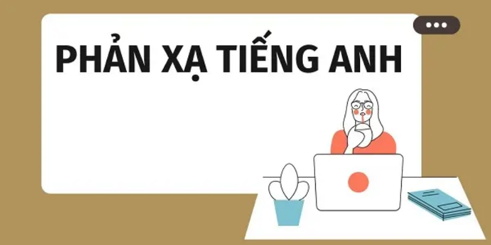 Luôn luôn tạo môi trường phản xạ tiếng anh khi luyện thi IELTS